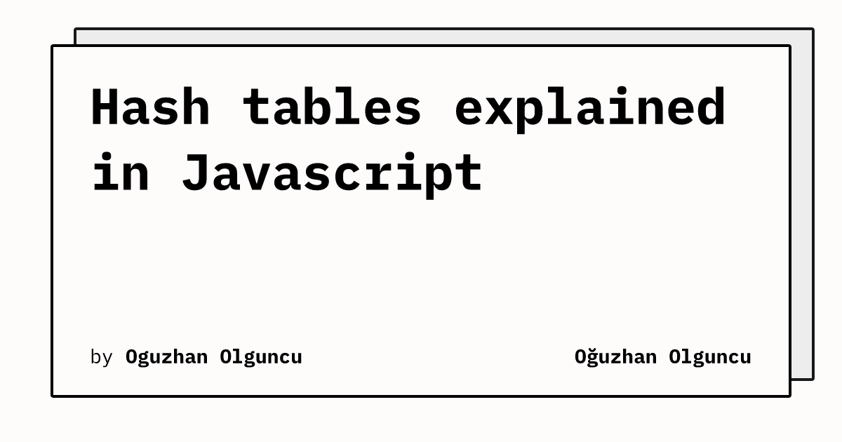 Hash tables explained in Javascript | Oğuzhan Olguncu